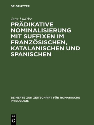 cover image of Prädikative Nominalisierung mit Suffixen im Französischen, Katalanischen und Spanischen